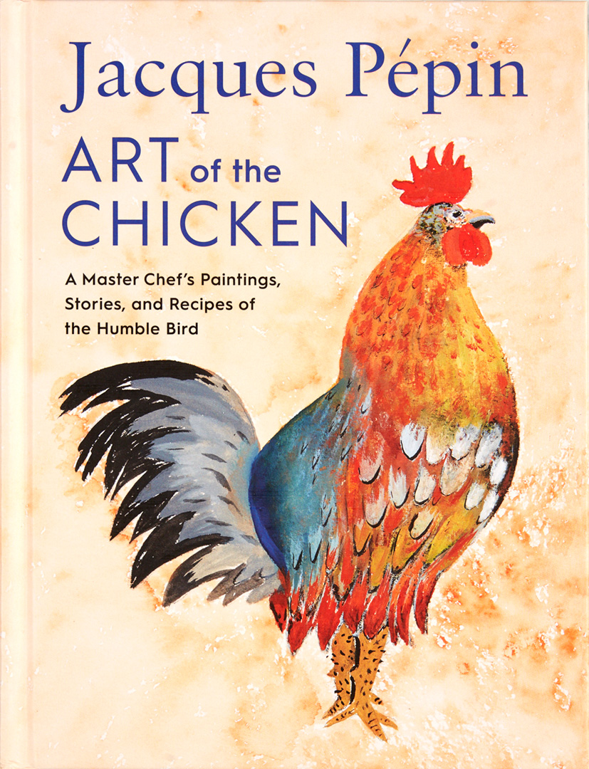 The Cover of Jacques Pepin’s Book “Art of the Chicken”. Books sold on the site are individually signed by Jacques.