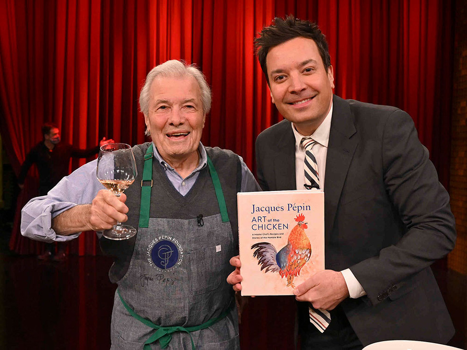 Jacques Pepin Foundation: Jacques Has Appeared on “The Tonight Show with Jimmy Fallon”. Jacques Made an Omelette and Presented Jimmy with a Copy of His New Book “Art of the Chicken”