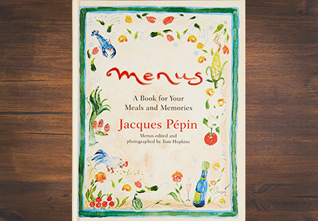 Jacques Pepin’s Book “Menus: A Book for Your Meals and Memories”