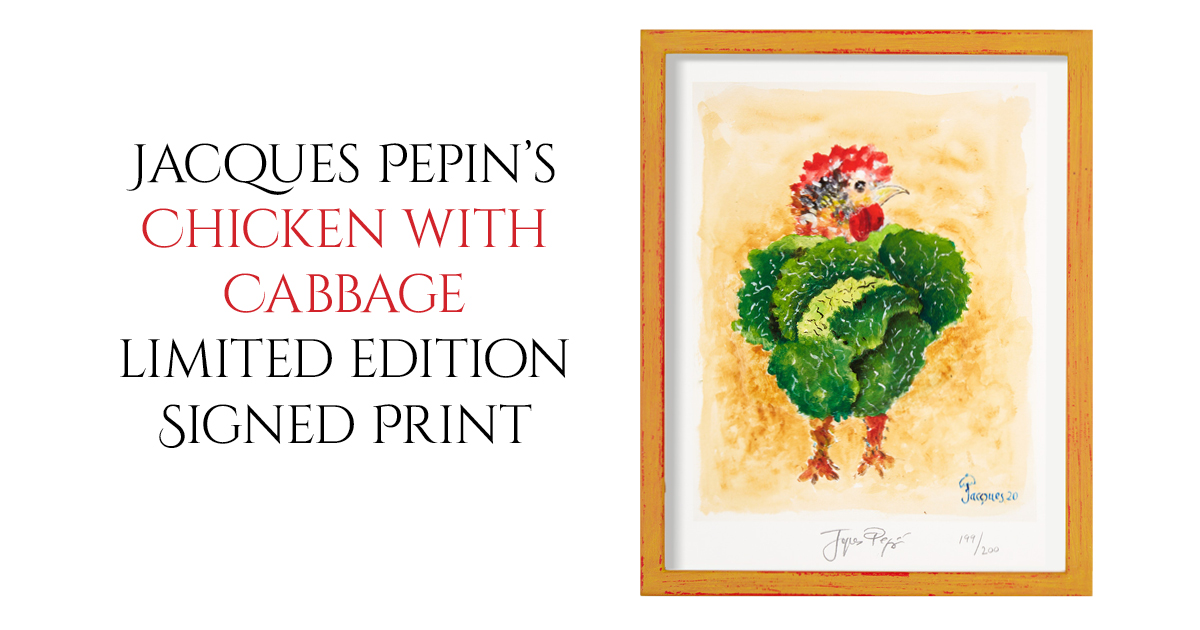 “Chicken w Cabbage” Signed Jacques Pepin Limited Edition Print