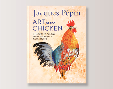 Jacques Pepin–What’s New: “Art of the Chicken” Book