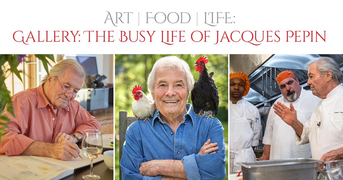 The Busy Life Of Chef And Artist Jacques Pepin Photo Gallery 3691