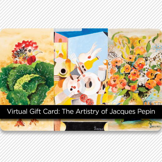 Virtual Gift Cards for Family and Friends on “The Artistry of Jacques Pepin”