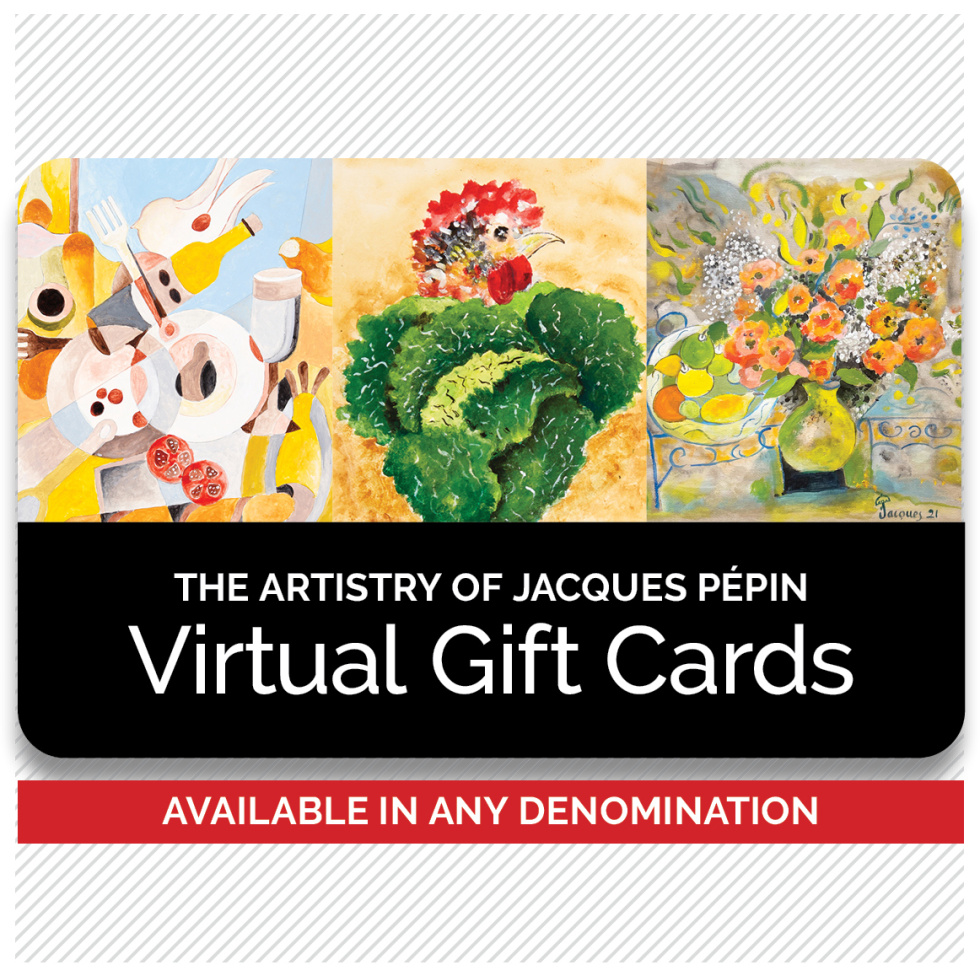 The Artistry of Jacques Pépin Virtual Gift Cards: Available in Any Amount