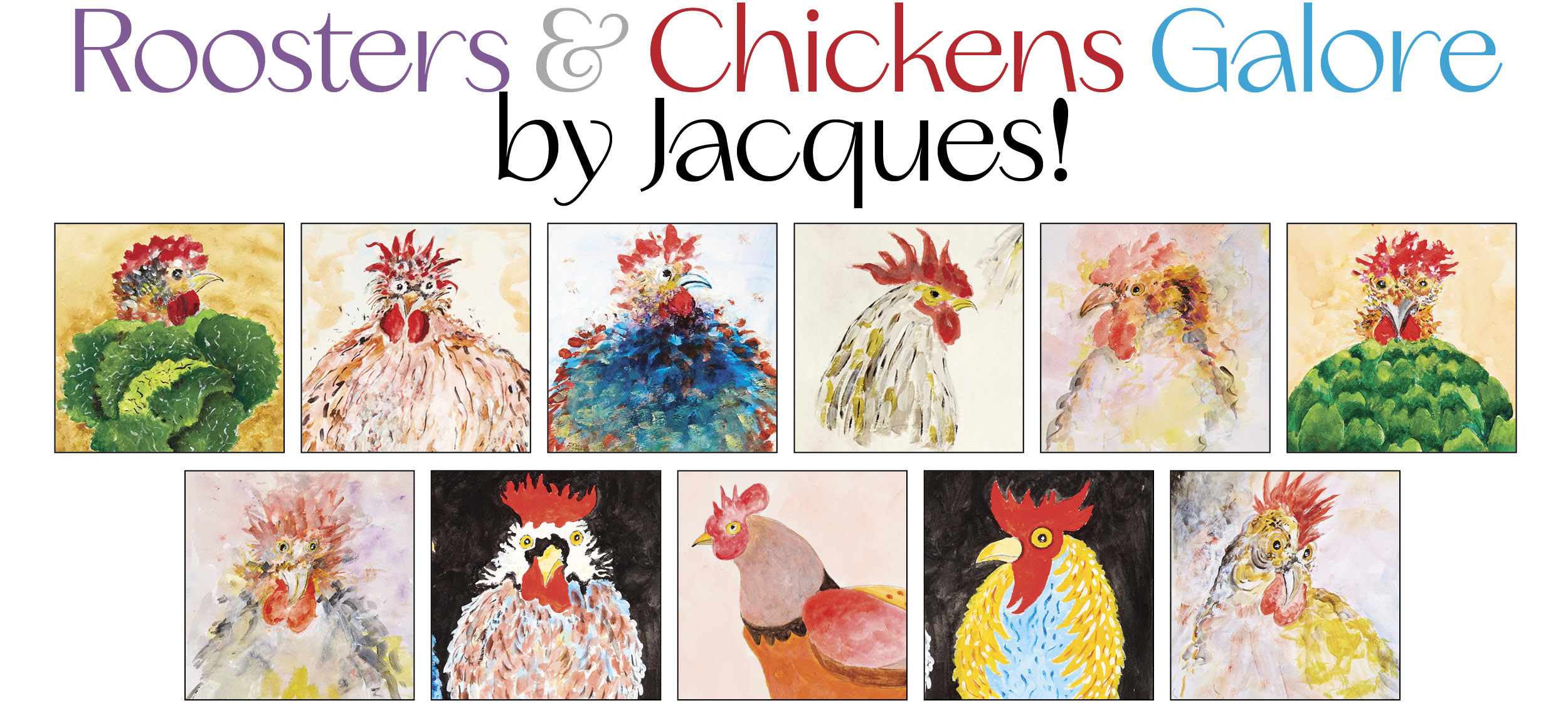 Two of Jacques Pépin’s favorite subjects for his original paintings are chickens and roosters. Enjoy!